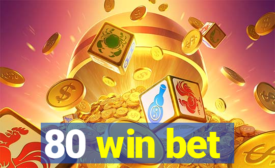 80 win bet